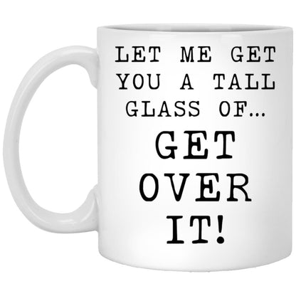 Funny get over it coworker coffee mug