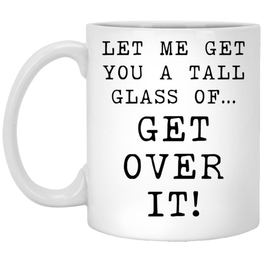 Funny get over it coworker coffee mug