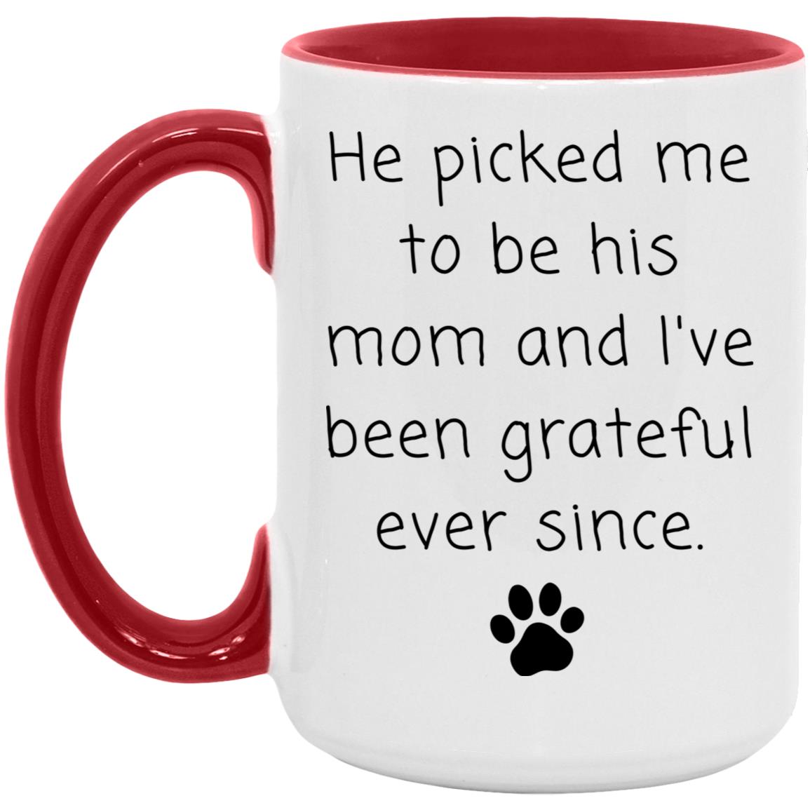He picked me to be his mom and I've been grateful ever since coffee mug