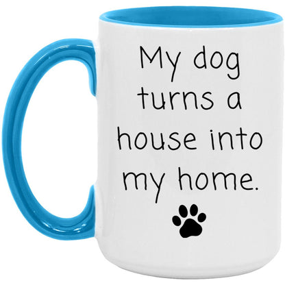 My dog turns a house into my home coffee mug