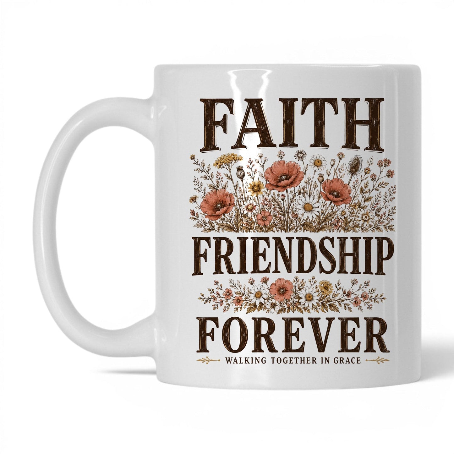 Faith, Friendship, Forever 11oz White coffee mug
