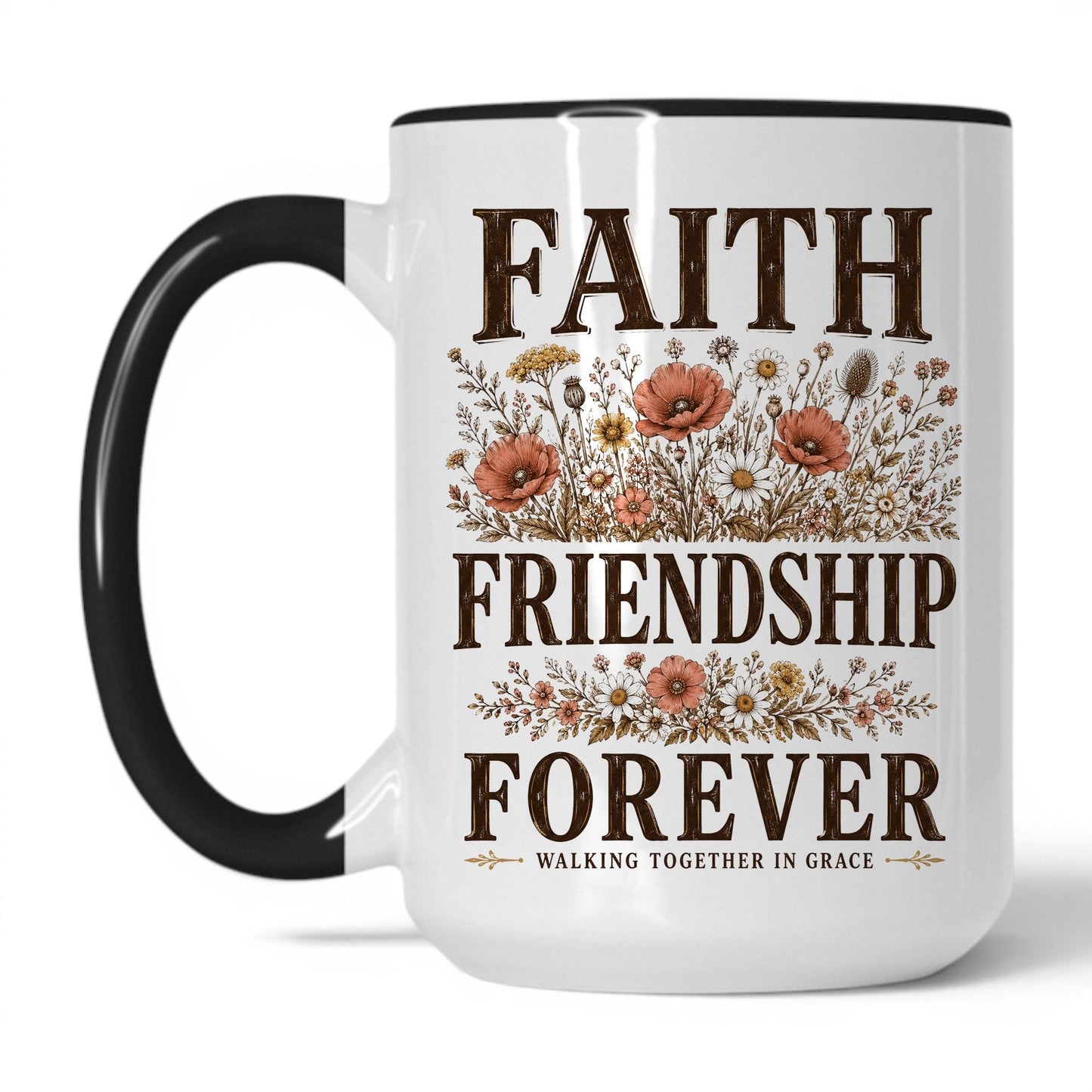Faith, Friendship, Forever 15oz White Black coffee mug