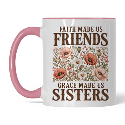 Faith Made Us Friends, Grace Made Us Sisters 11oz White Pink coffee mug