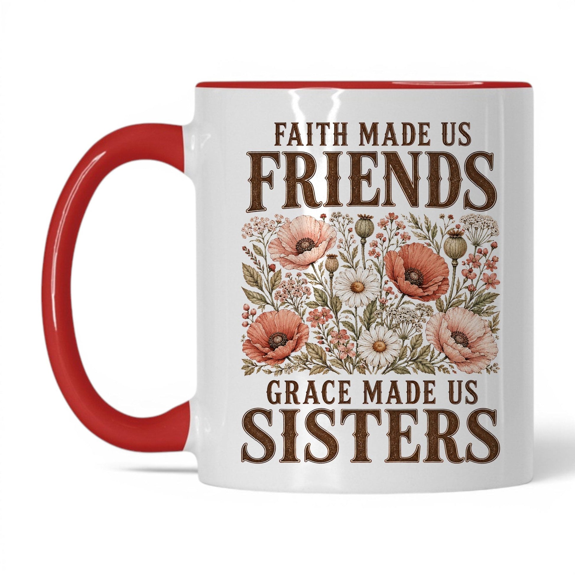 Faith Made Us Friends, Grace Made Us Sisters 11oz White Red coffee mug