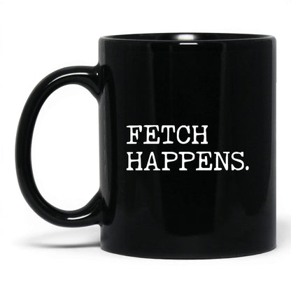 Fetch Happens 11oz black coffee mug