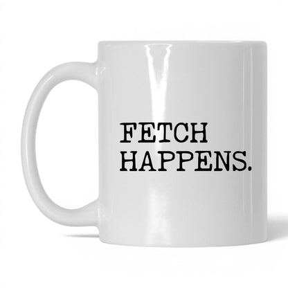 Fetch Happens 11oz white coffee mug