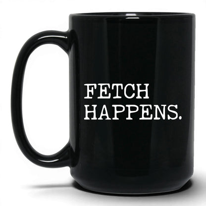 Fetch Happens 15oz black coffee mug