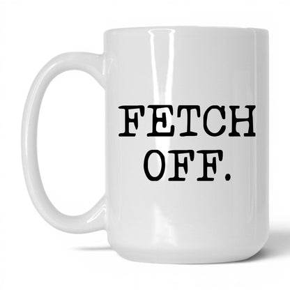 Fetch Off 15oz white coffee mug
