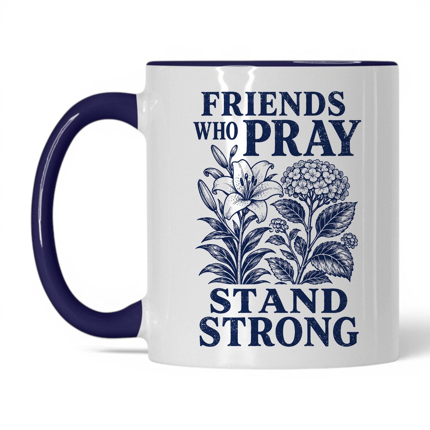 Friends Who Pray Stand Strong 11oz White Midnight Blue coffee mug