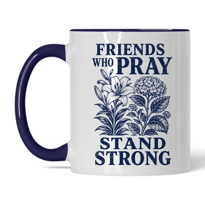 Friends Who Pray Stand Strong 11oz White Midnight Blue coffee mug