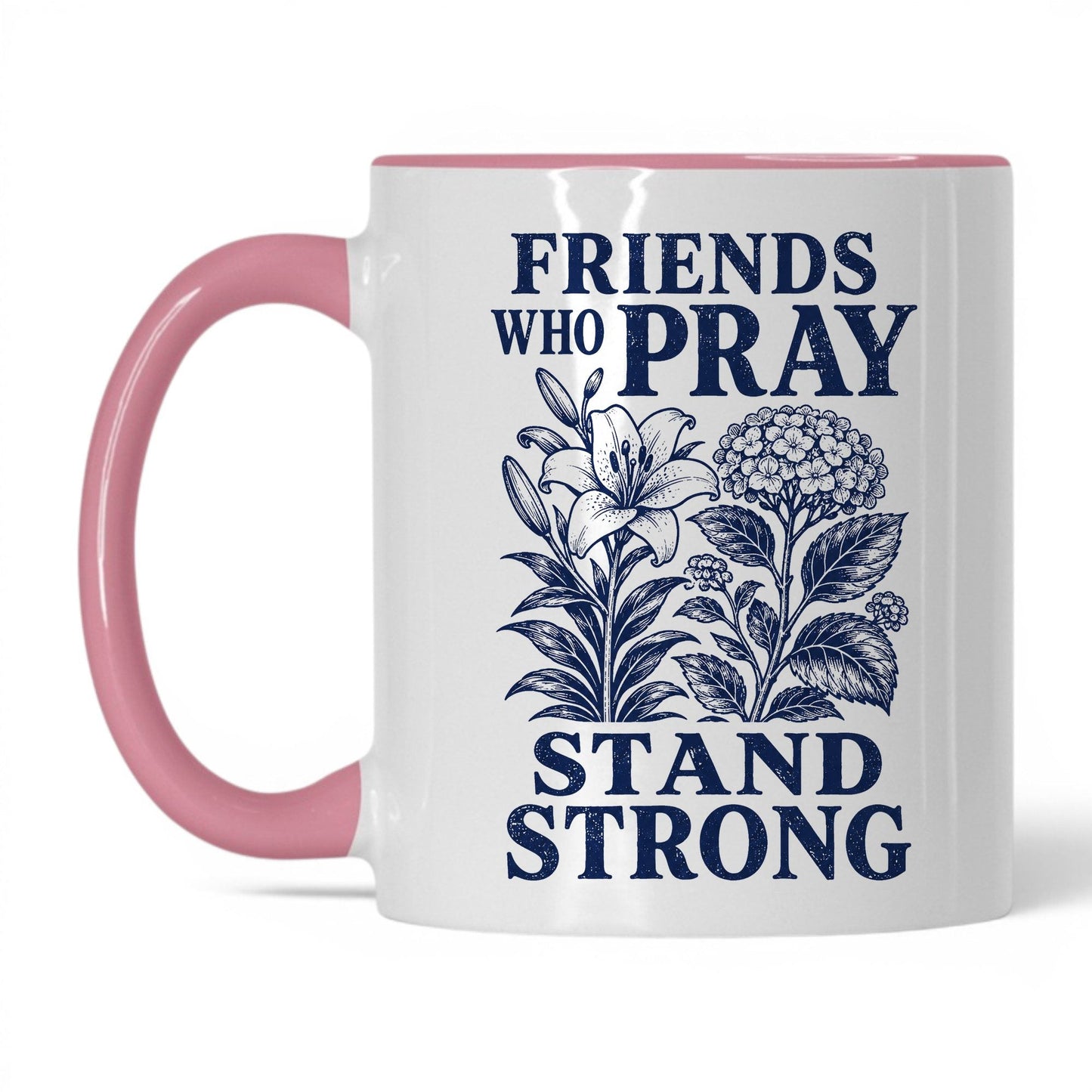 Friends Who Pray Stand Strong 11oz White Pink coffee mug