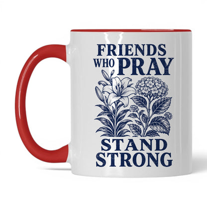 Friends Who Pray Stand Strong 11oz White Red coffee mug