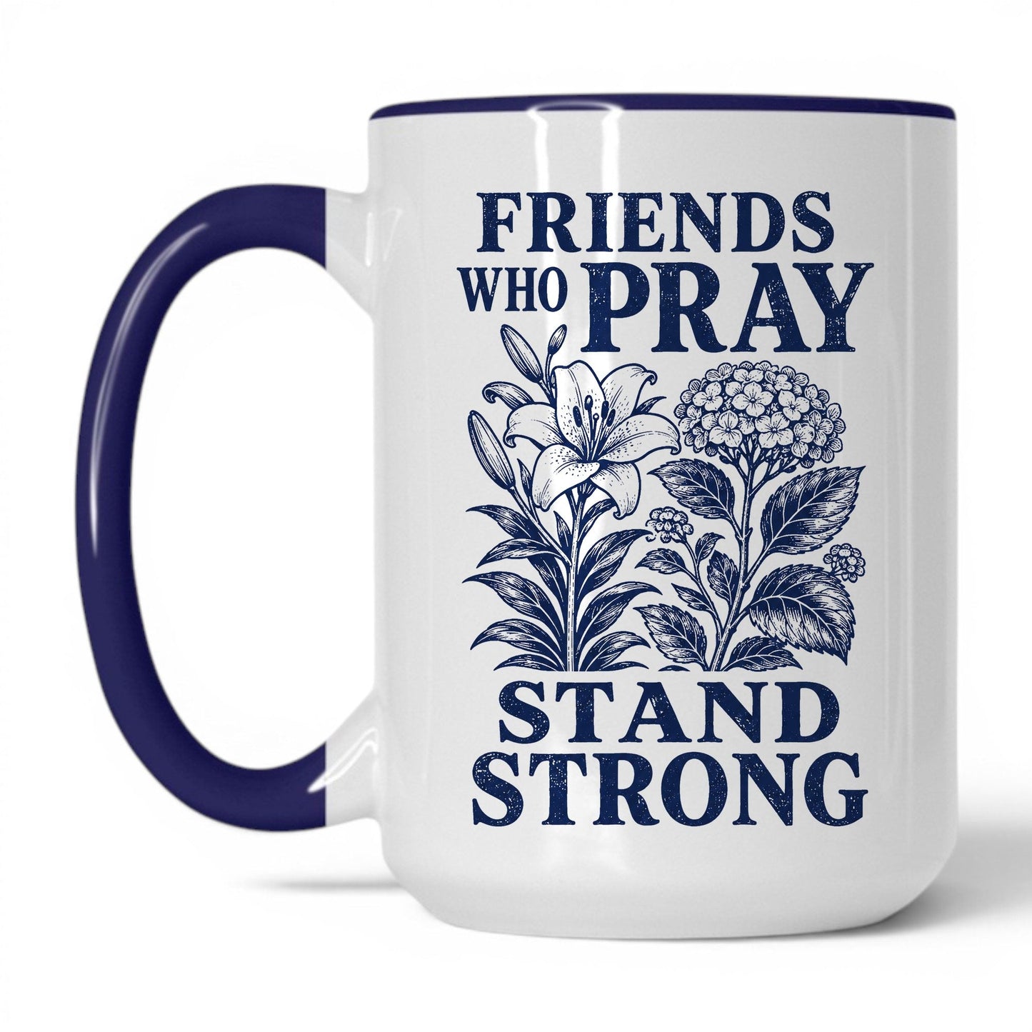 Friends Who Pray Stand Strong 15oz White Midnight Blue coffee mug