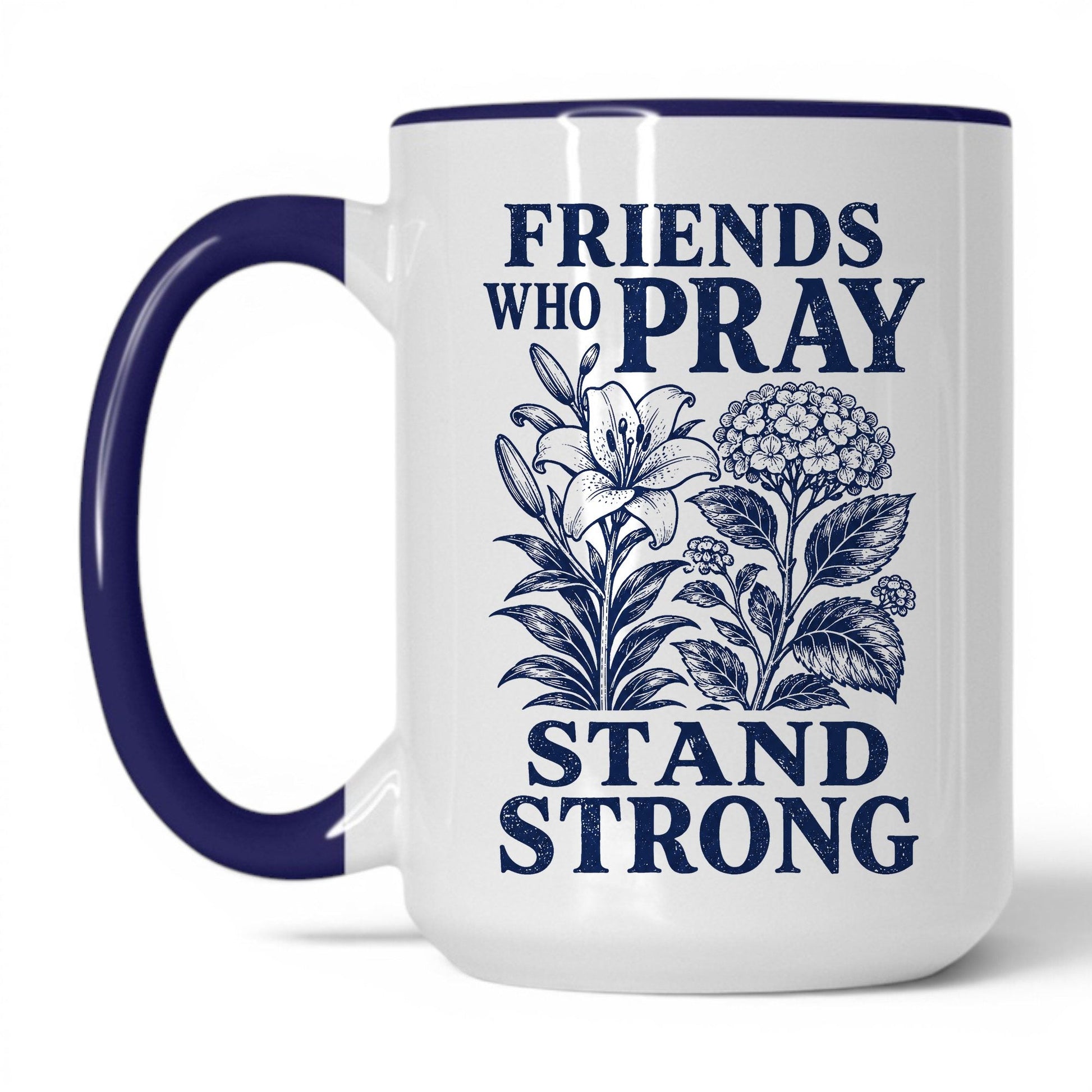 Friends Who Pray Stand Strong 15oz White Midnight Blue coffee mug