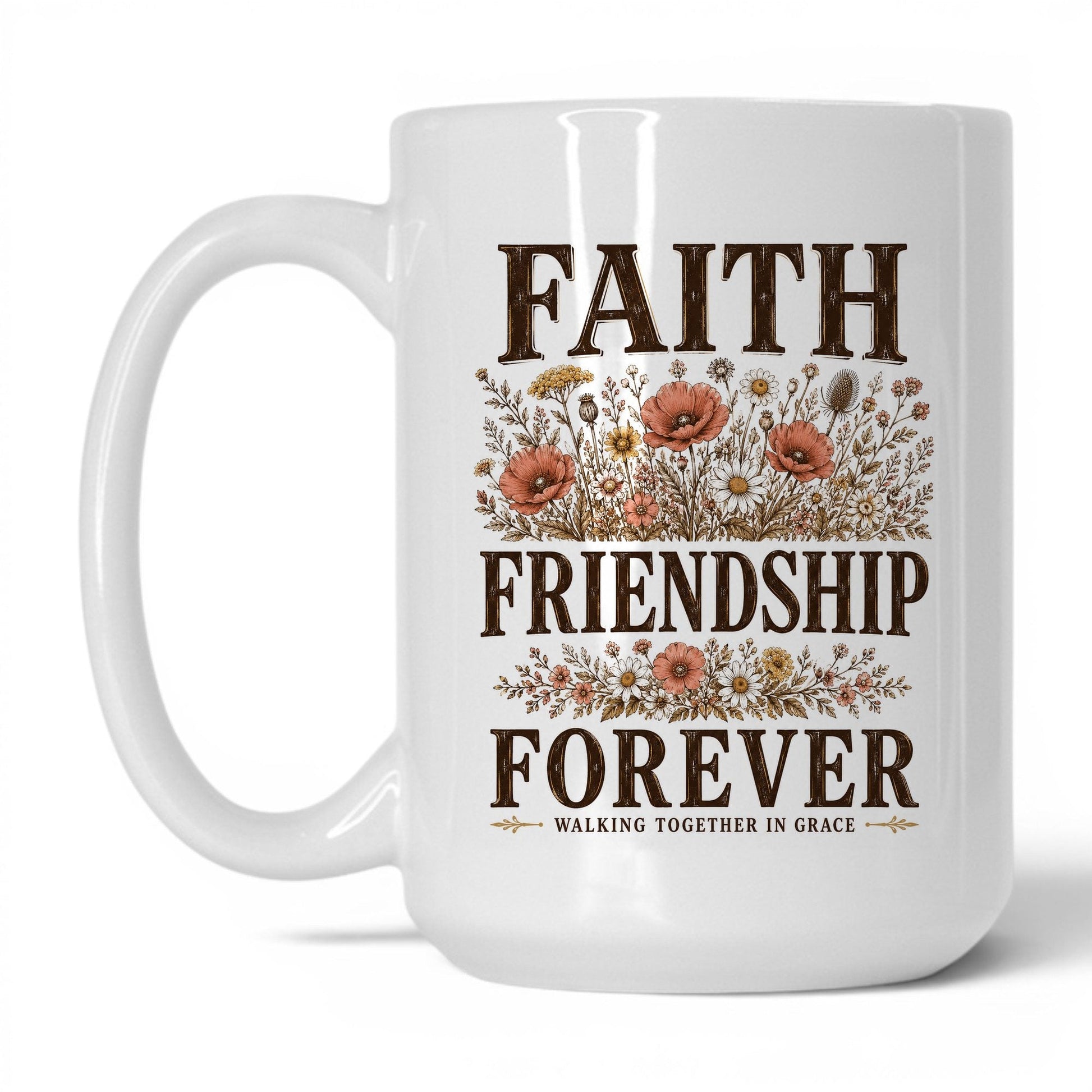 Faith Friendship Forever 15oz White coffee mug
