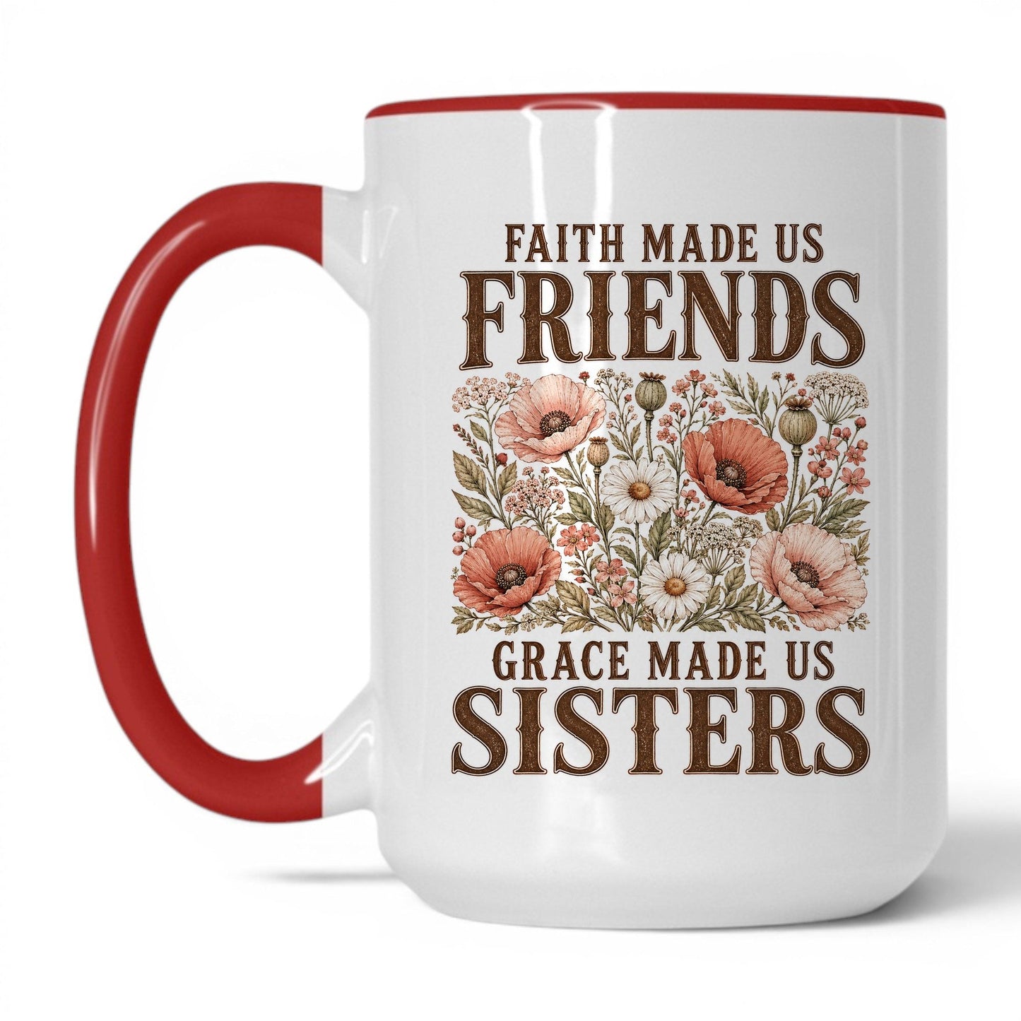 Faith Made Us Friends Grace Made Us Sisters 15oz White/Red coffee mug