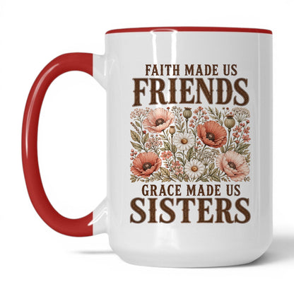 Faith Made Us Friends Grace Made Us Sisters 15oz White/Red coffee mug