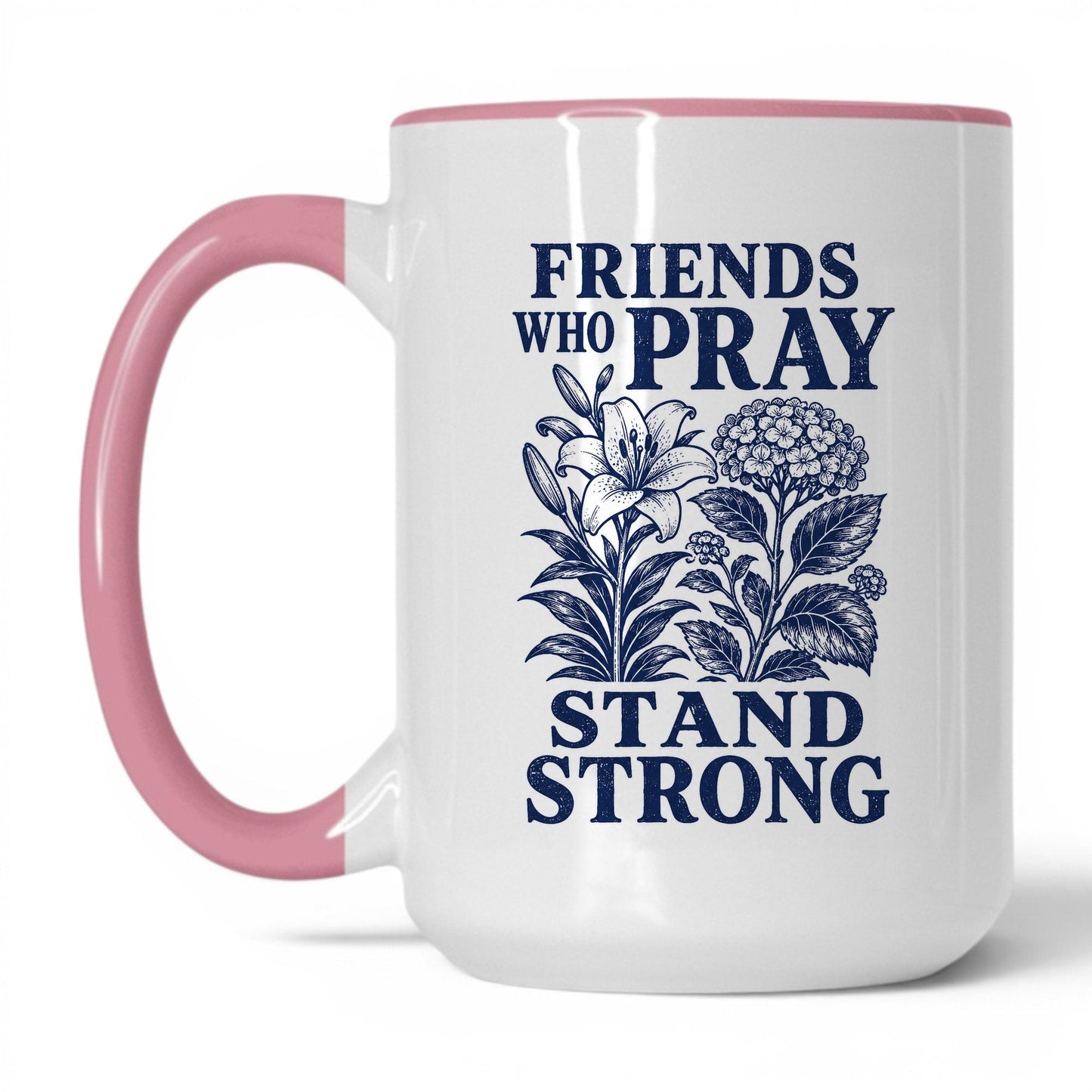 Friends Who Pray Stand Strong 15oz White/Pink coffee mug