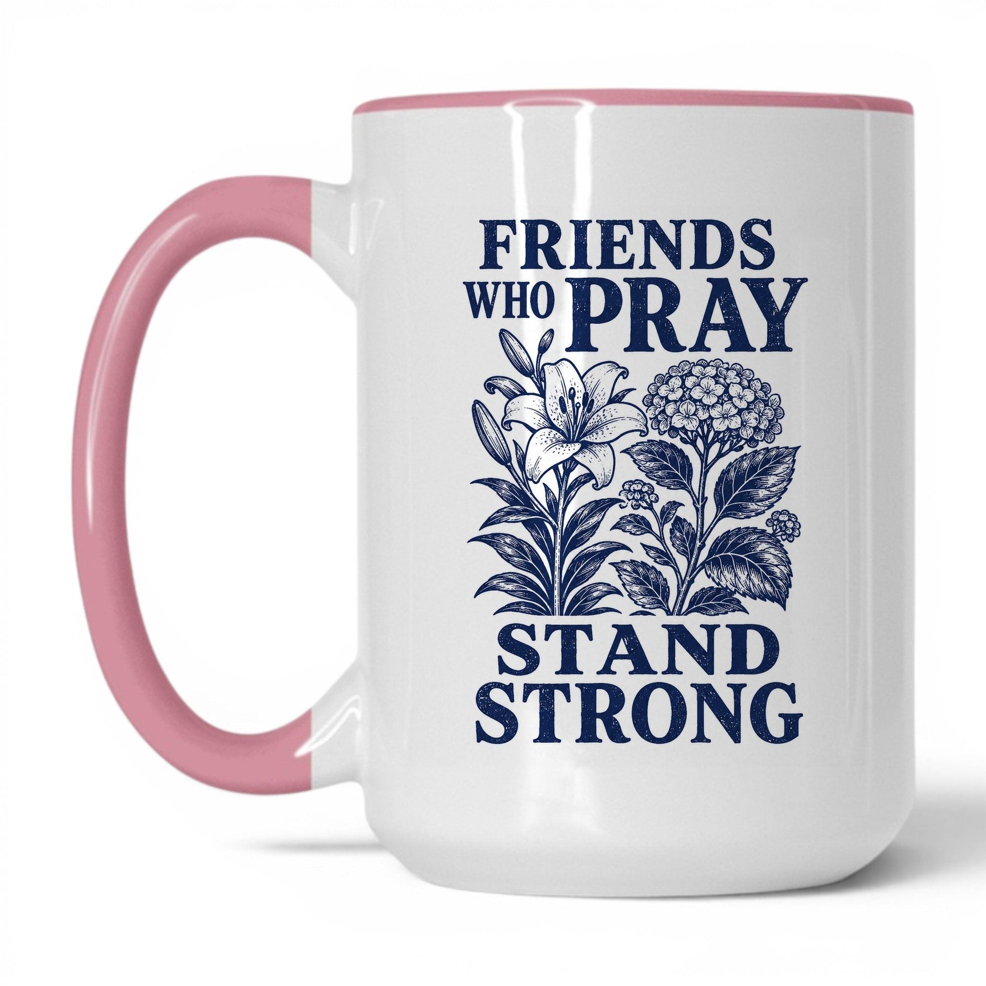 Friends Who Pray Stand Strong 15oz White/Pink coffee mug