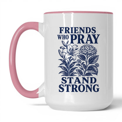 Friends Who Pray Stand Strong 15oz White/Pink coffee mug