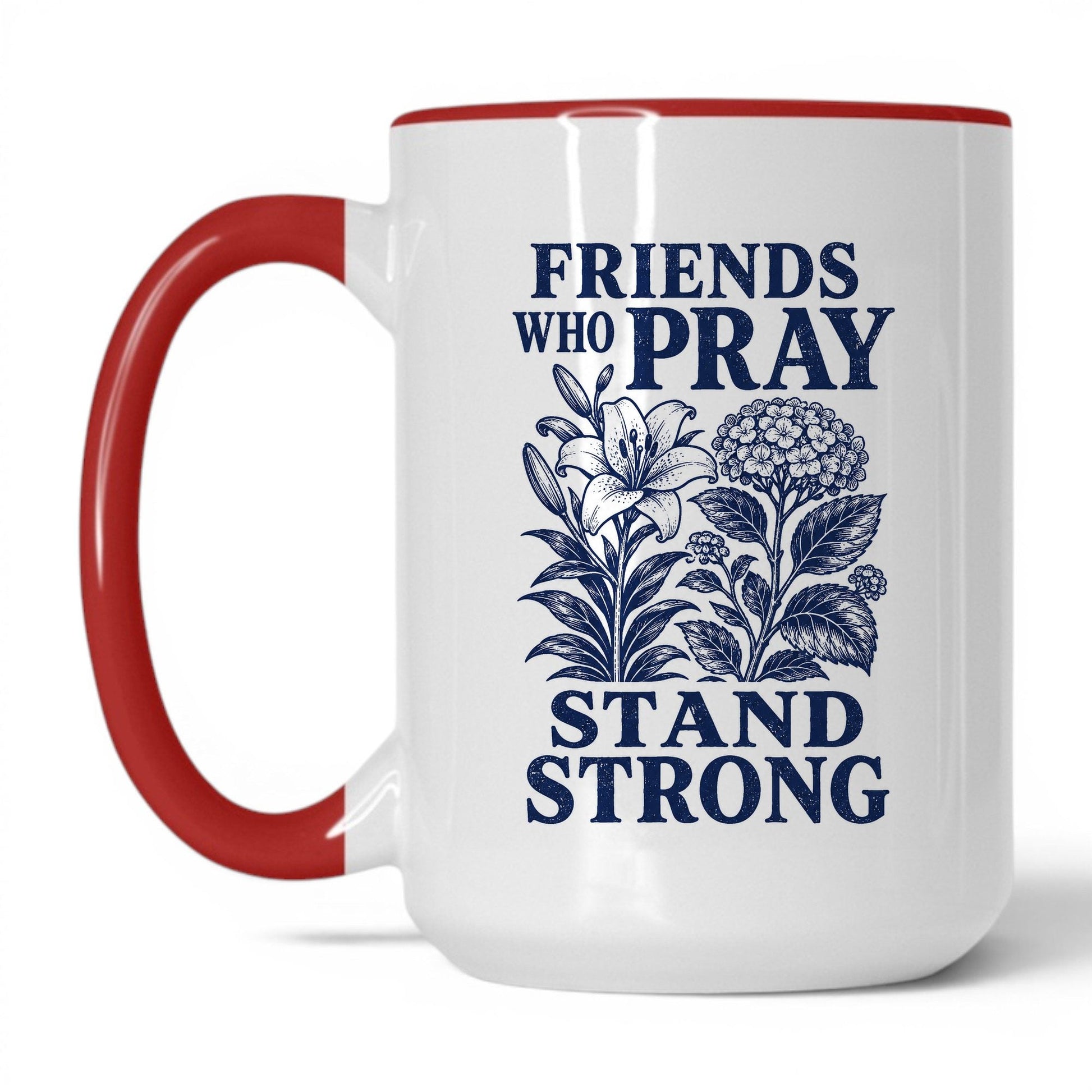 Friends Who Pray Stand Strong 15oz White/Red coffee mug