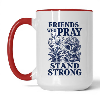 Friends Who Pray Stand Strong 15oz White/Red coffee mug