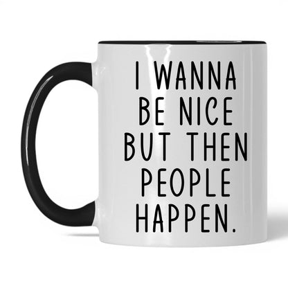 Then People Happen Coffee Mug – 11oz White Black Mug