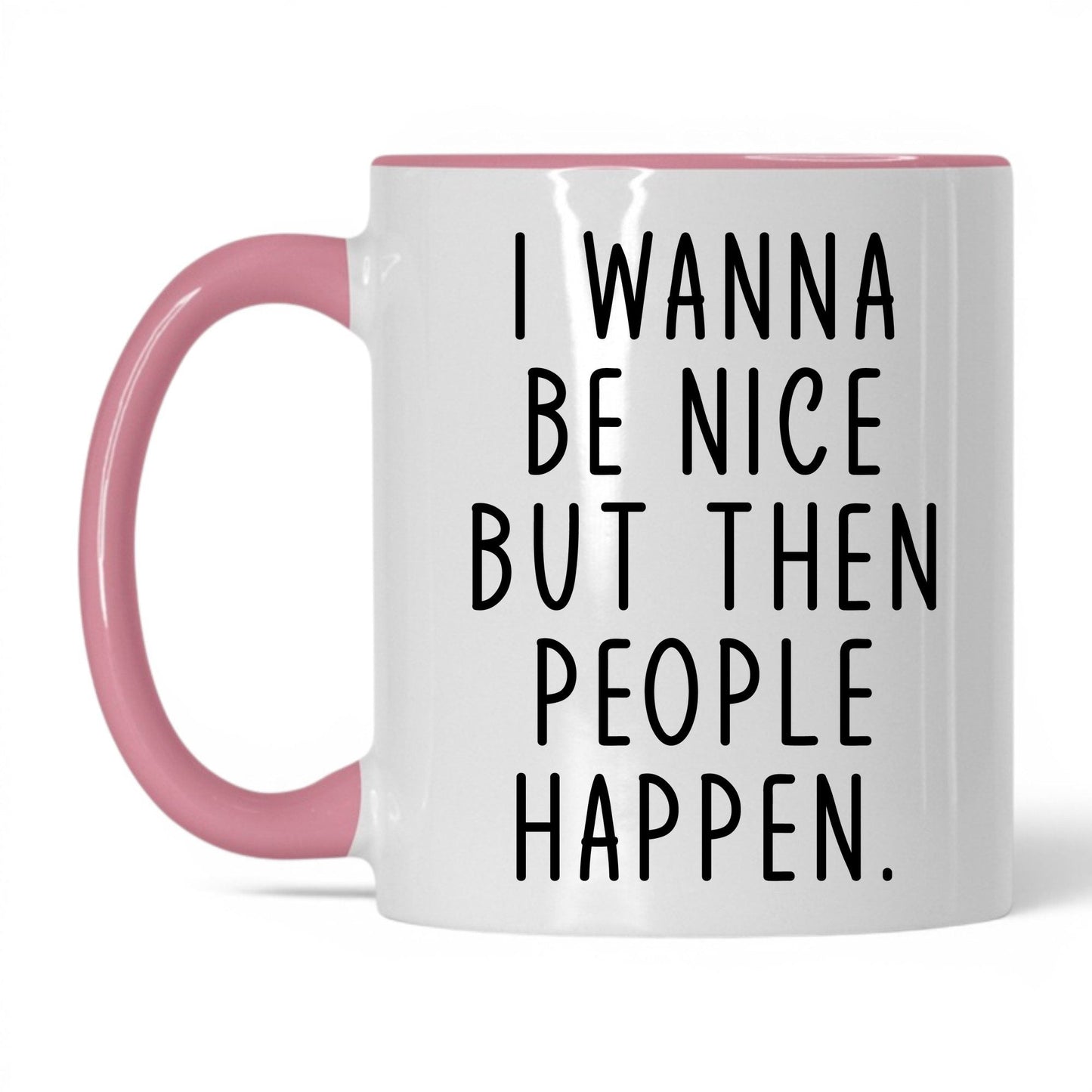 Then People Happen Coffee Mug – 11oz White Pink Mug
