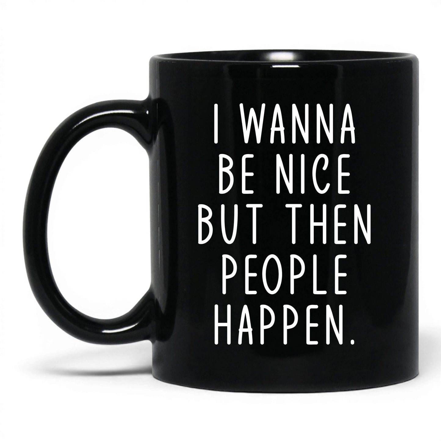 Then People Happen Coffee Mug – 11oz Black Mug