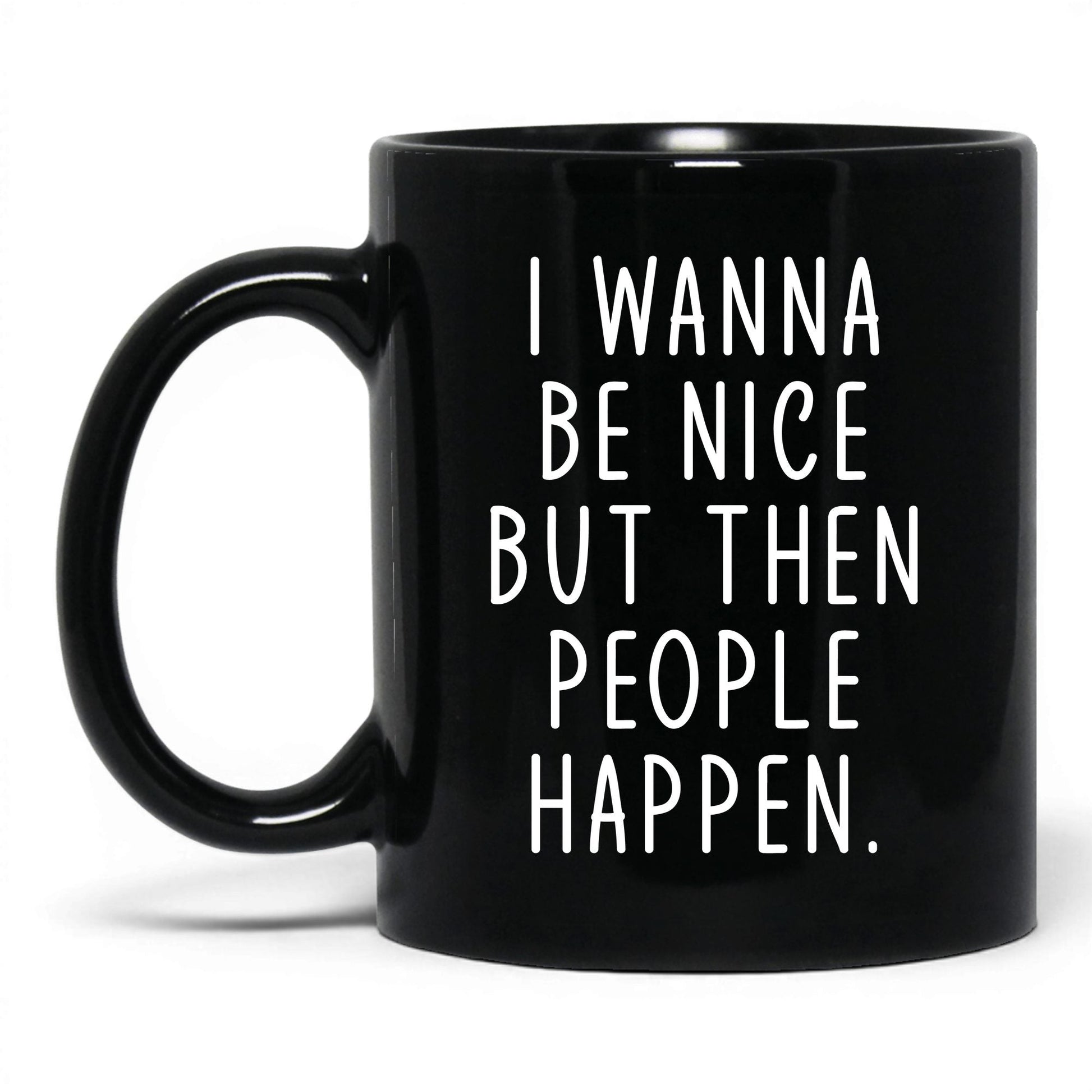 Then People Happen Coffee Mug – 11oz Black Mug