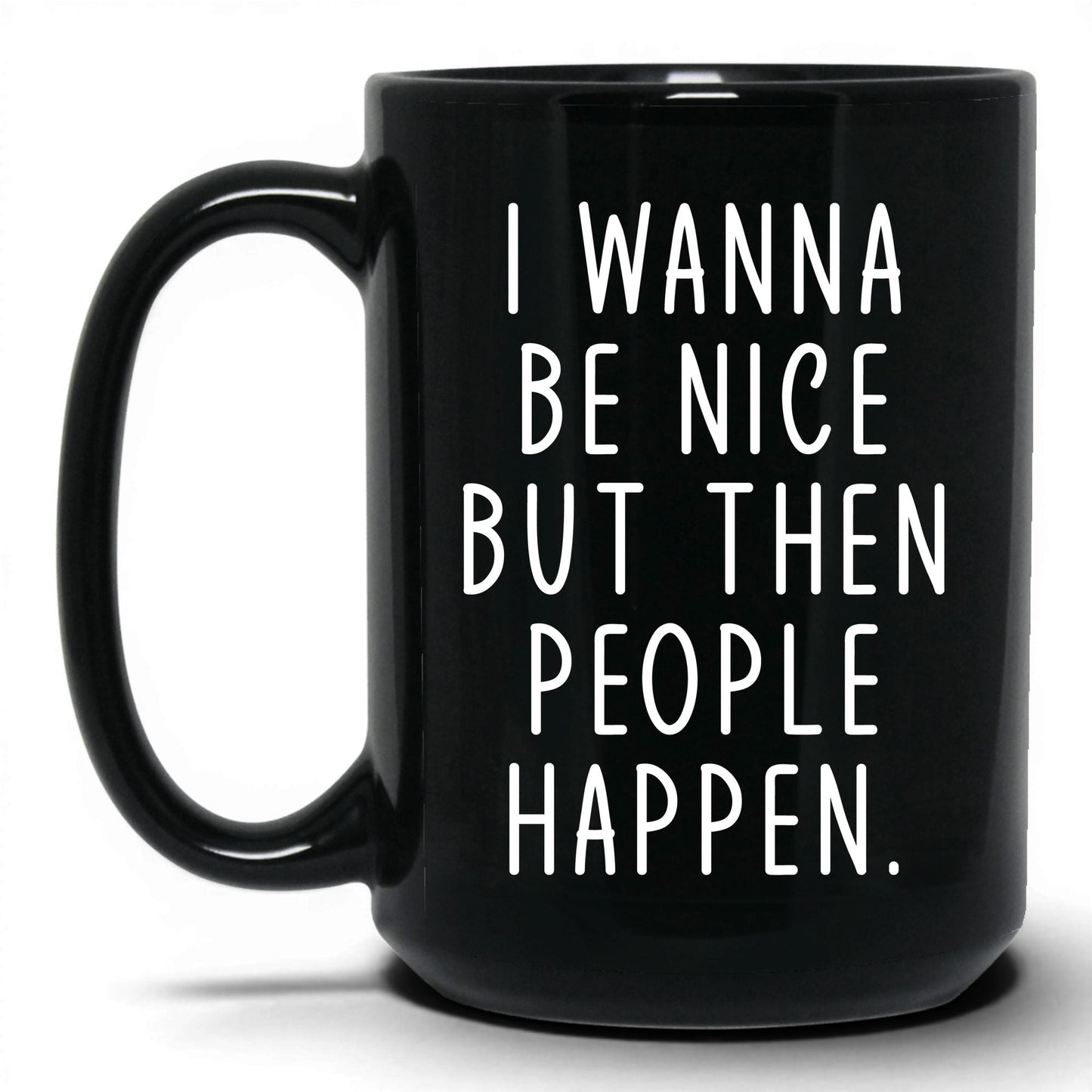 Then People Happen Coffee Mug – 15oz Black Mug