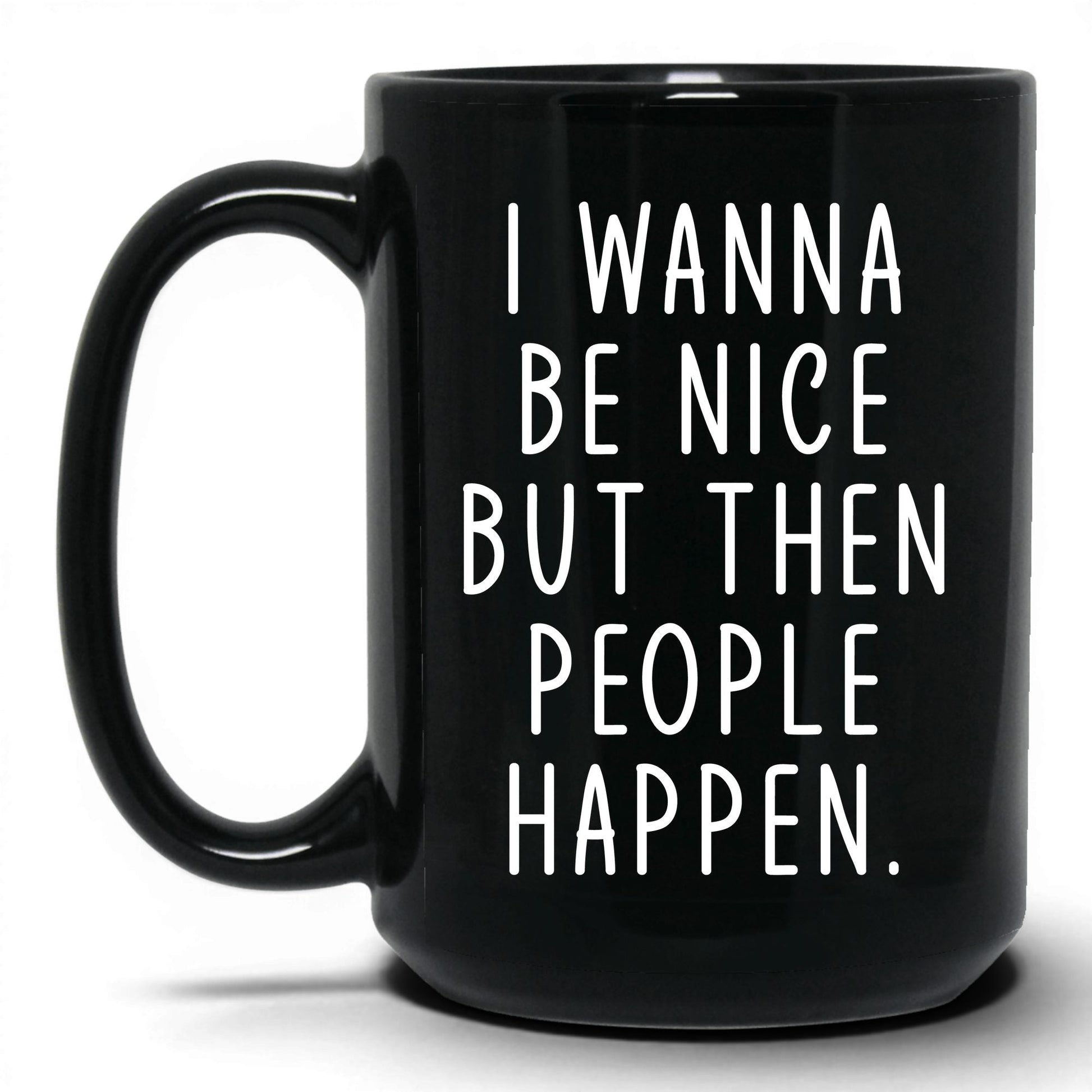 Then People Happen Coffee Mug – 15oz Black Mug