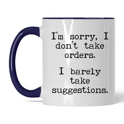 I Barely Take Suggestions 11oz white with midnight blue accent coffee mug