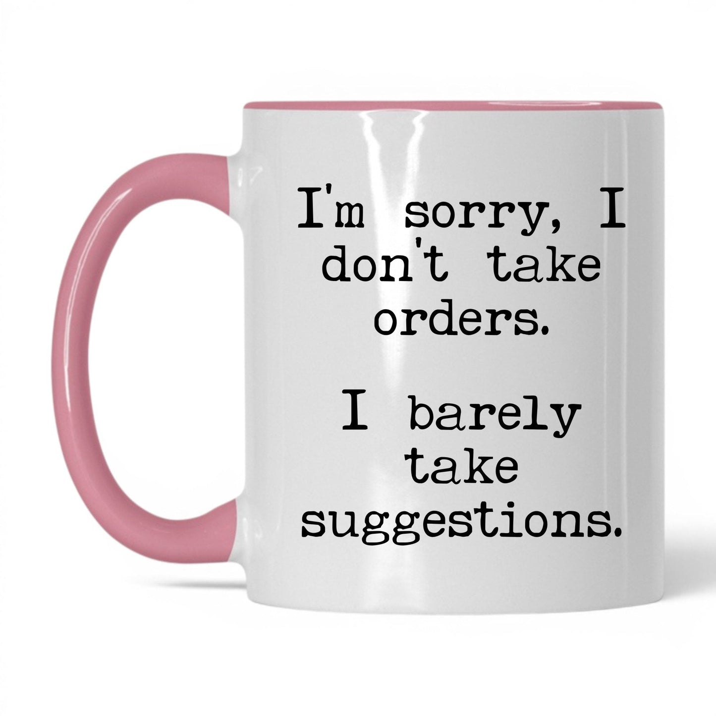 I Barely Take Suggestions 11oz white with pink accent coffee mug