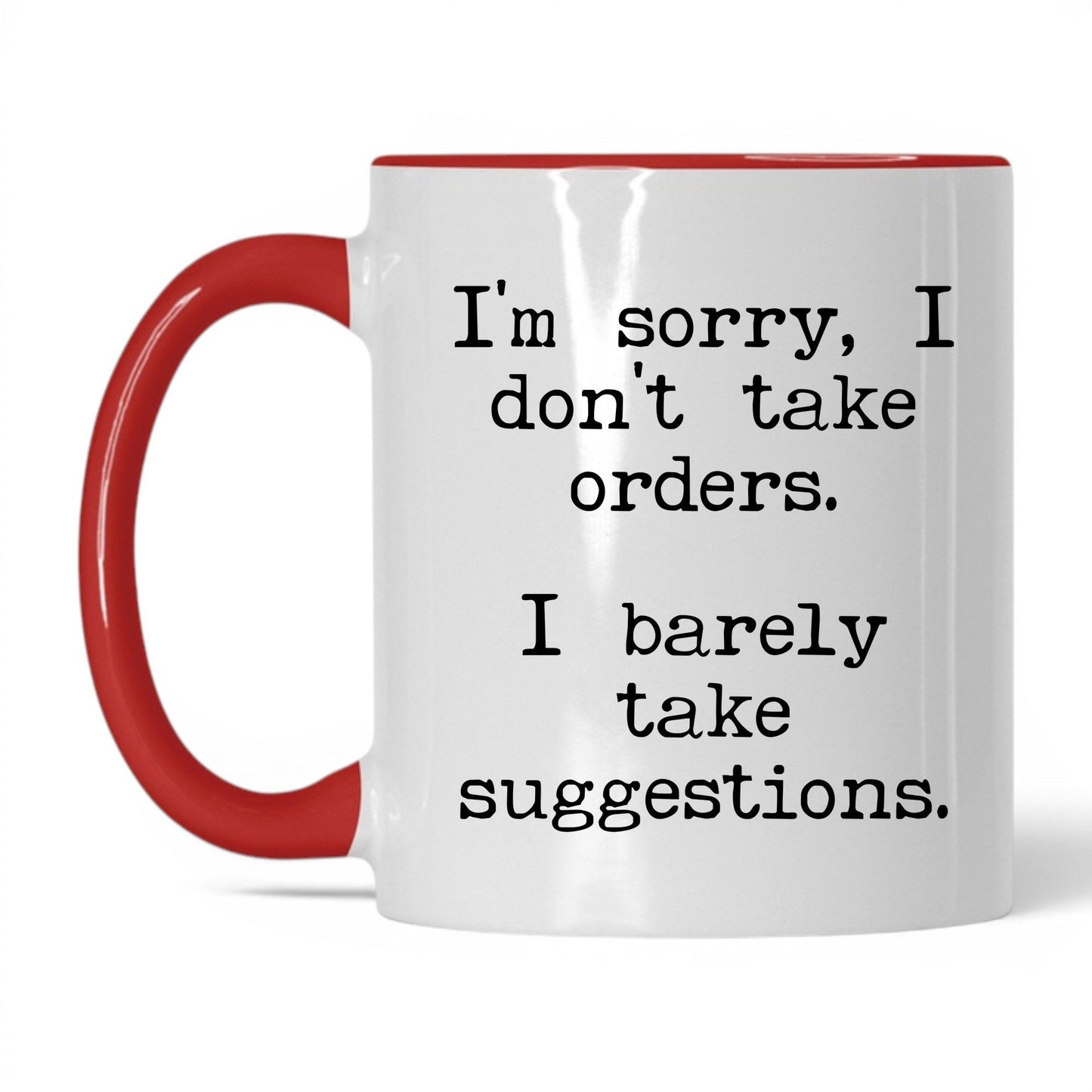 I Barely Take Suggestions 11oz white with red accent coffee mug
