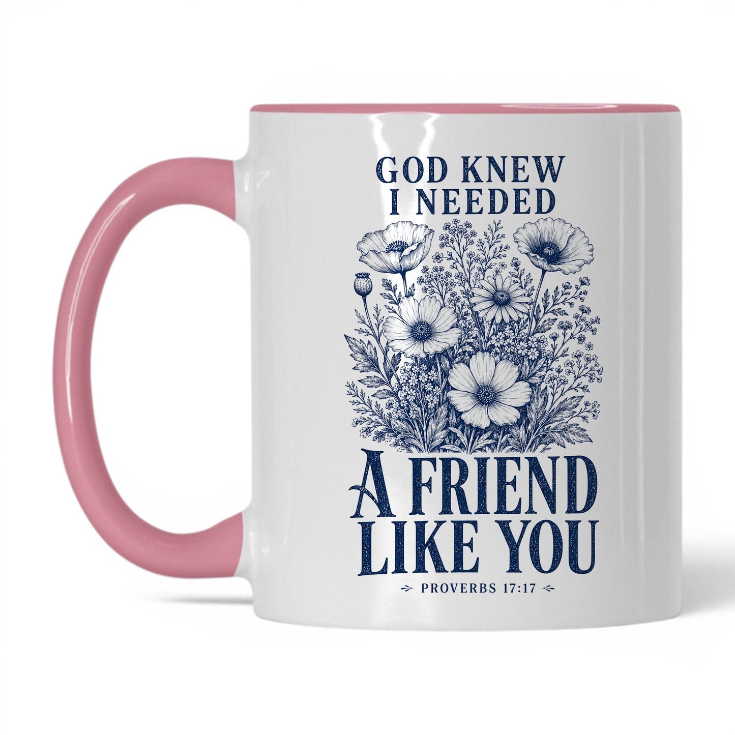 God Knew I Needed a Friend Like You 11oz White Pink coffee mug