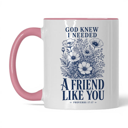 God Knew I Needed a Friend Like You 11oz White Pink coffee mug