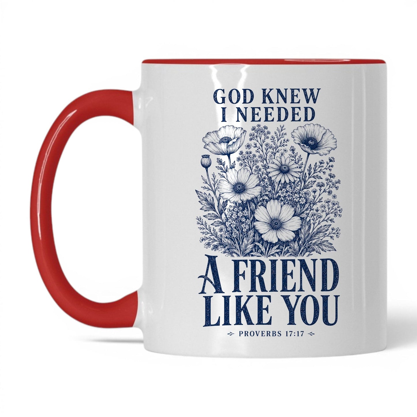 God Knew I Needed a Friend Like You 11oz White Red coffee mug
