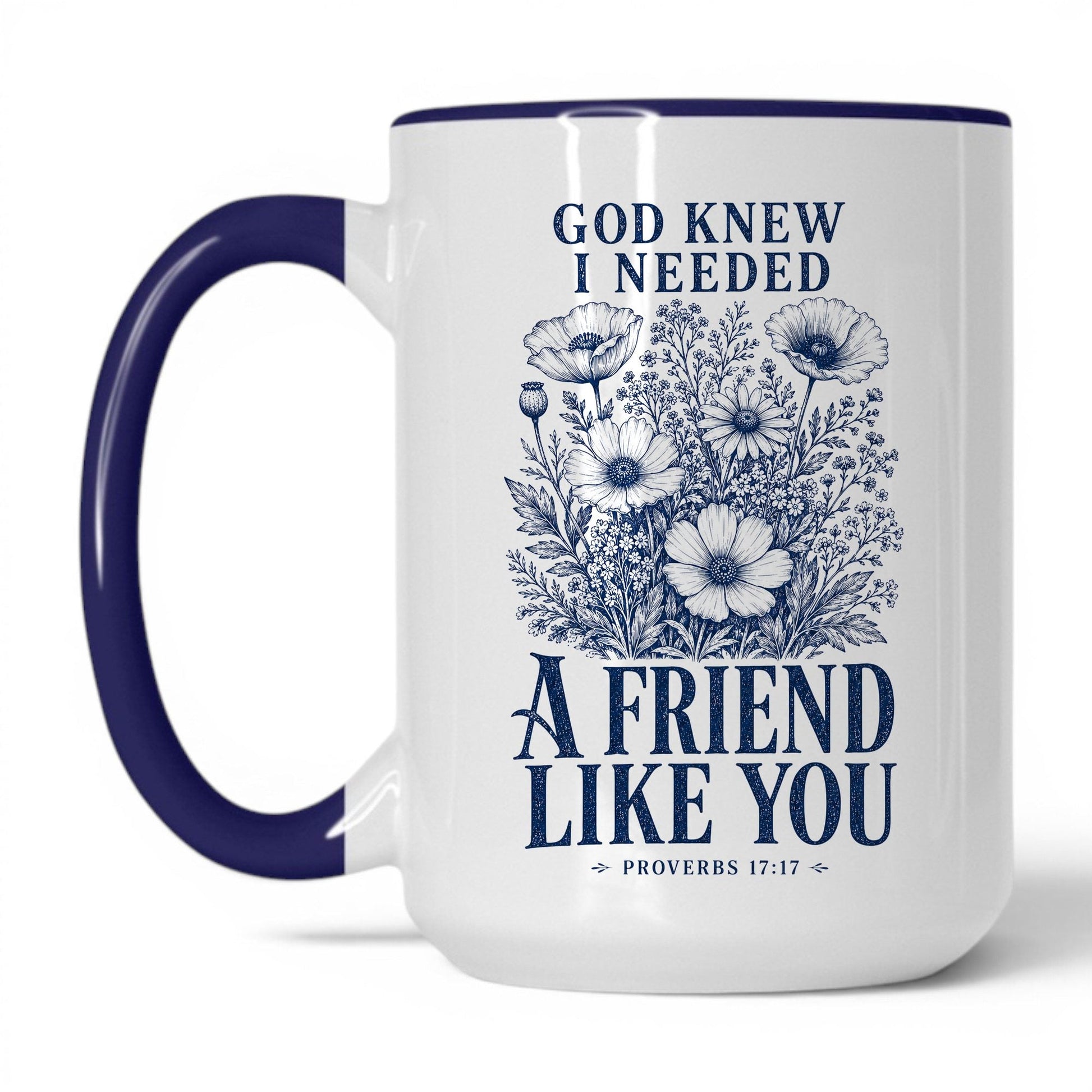 God Knew I Needed a Friend Like You 15oz White Midnight Blue coffee mug