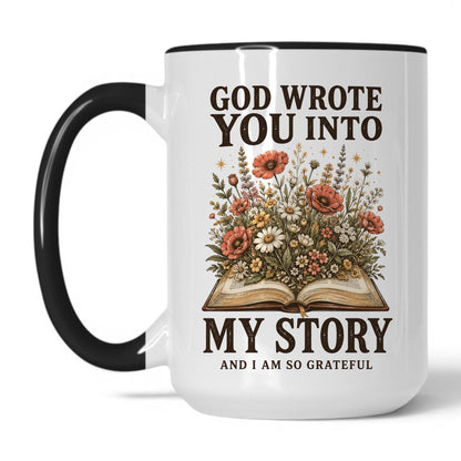 God Wrote You Into My Story 15oz White Black coffee mug