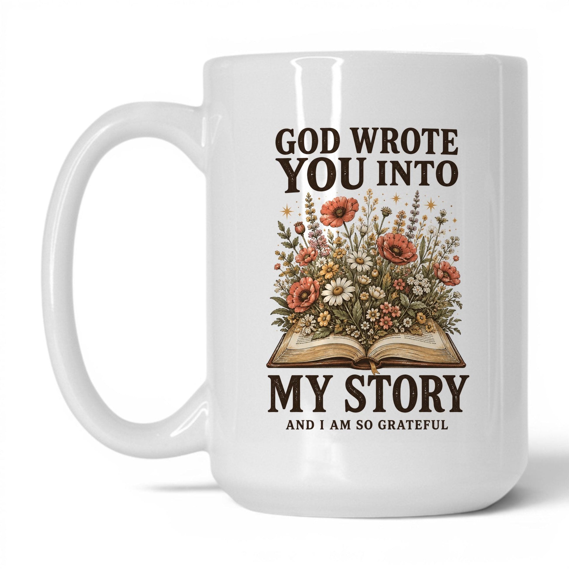 God Wrote You Into My Story 15oz White coffee mug