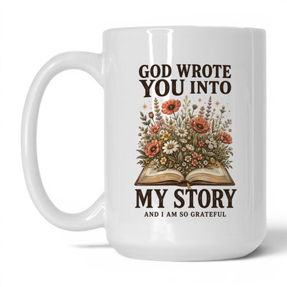God Wrote You Into My Story 15oz White coffee mug