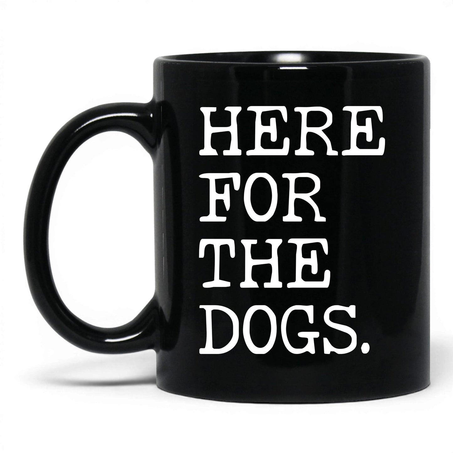 Here for the Dogs 11oz black coffee mug