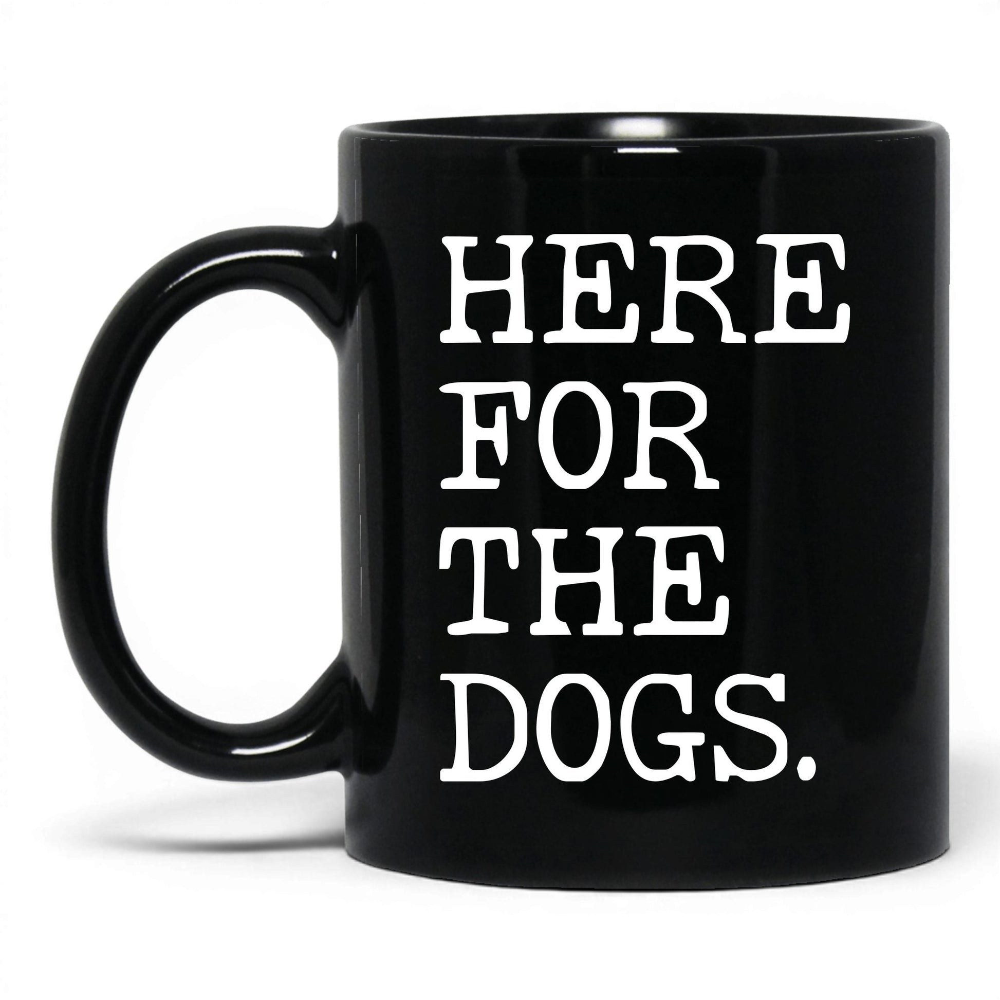 Here for the Dogs 11oz black coffee mug