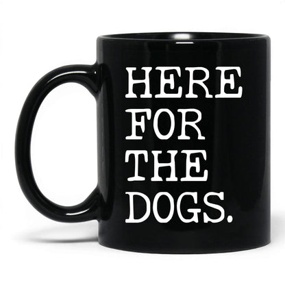 Here for the Dogs 11oz black coffee mug