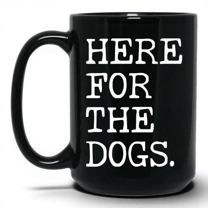 Here for the Dogs 15oz black coffee mug