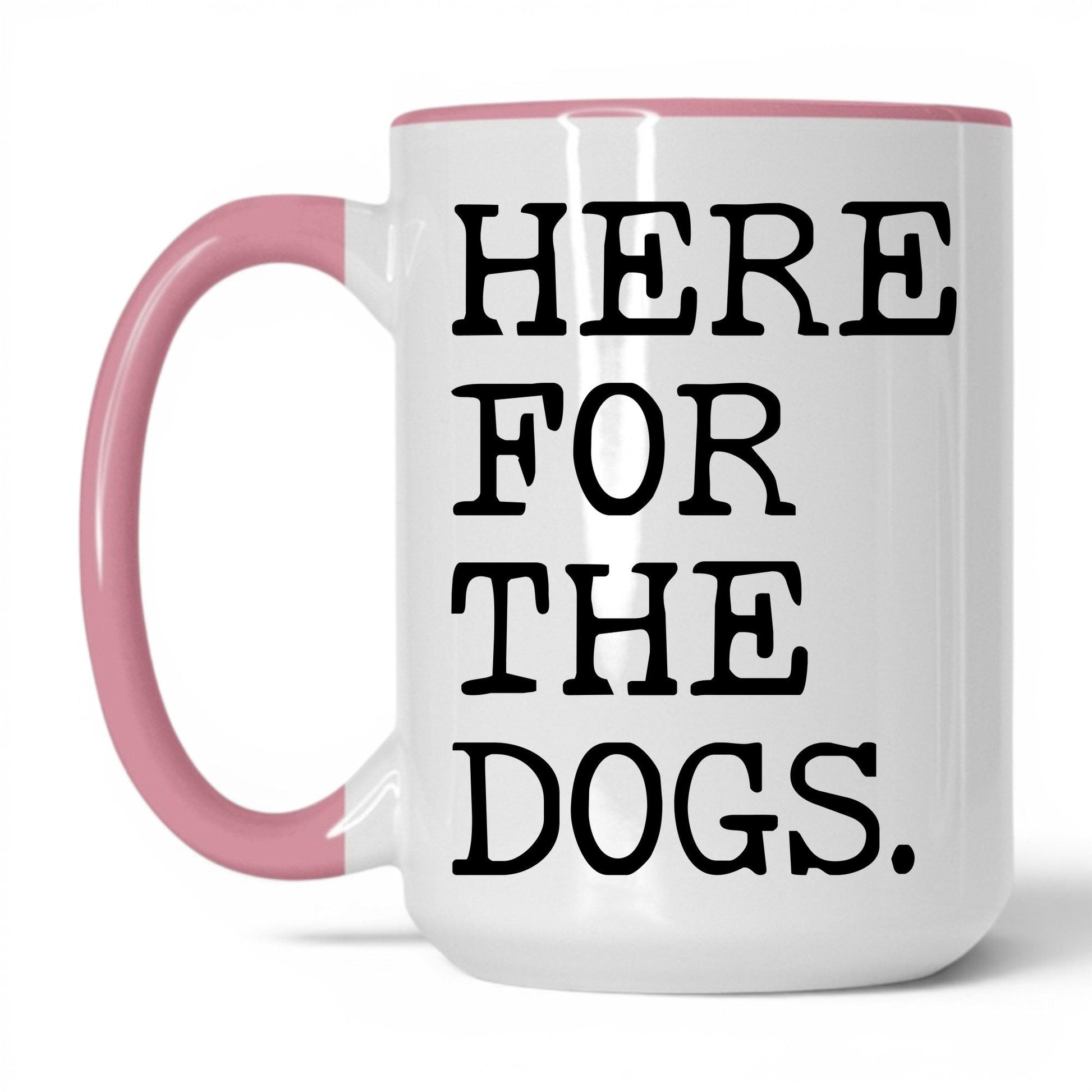 Here for the Dogs 15oz white and pink coffee mug