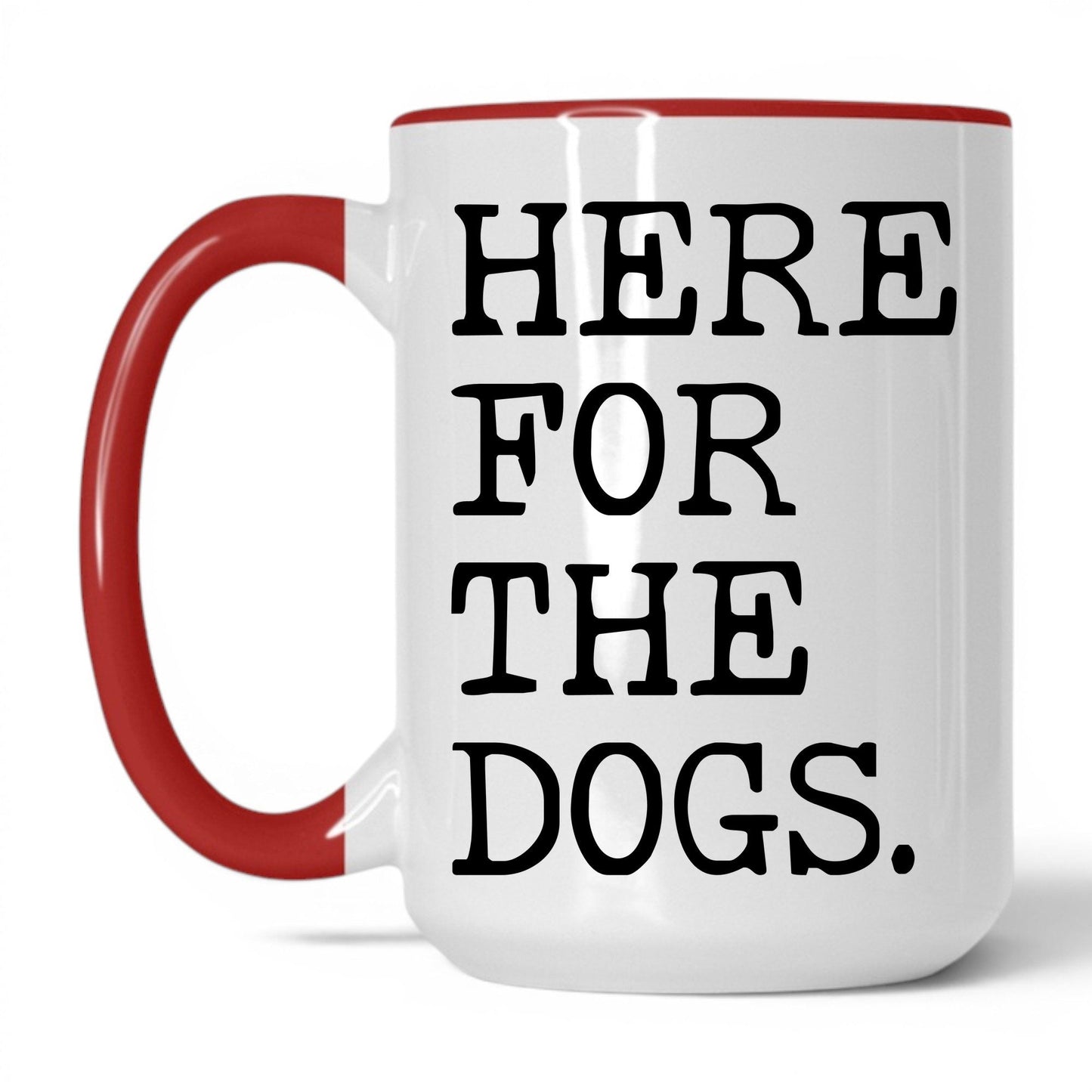 Here for the Dogs 15oz white and red coffee mug