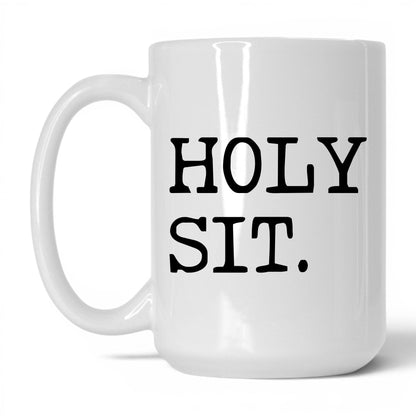 Holy Sit 15oz white coffee mug