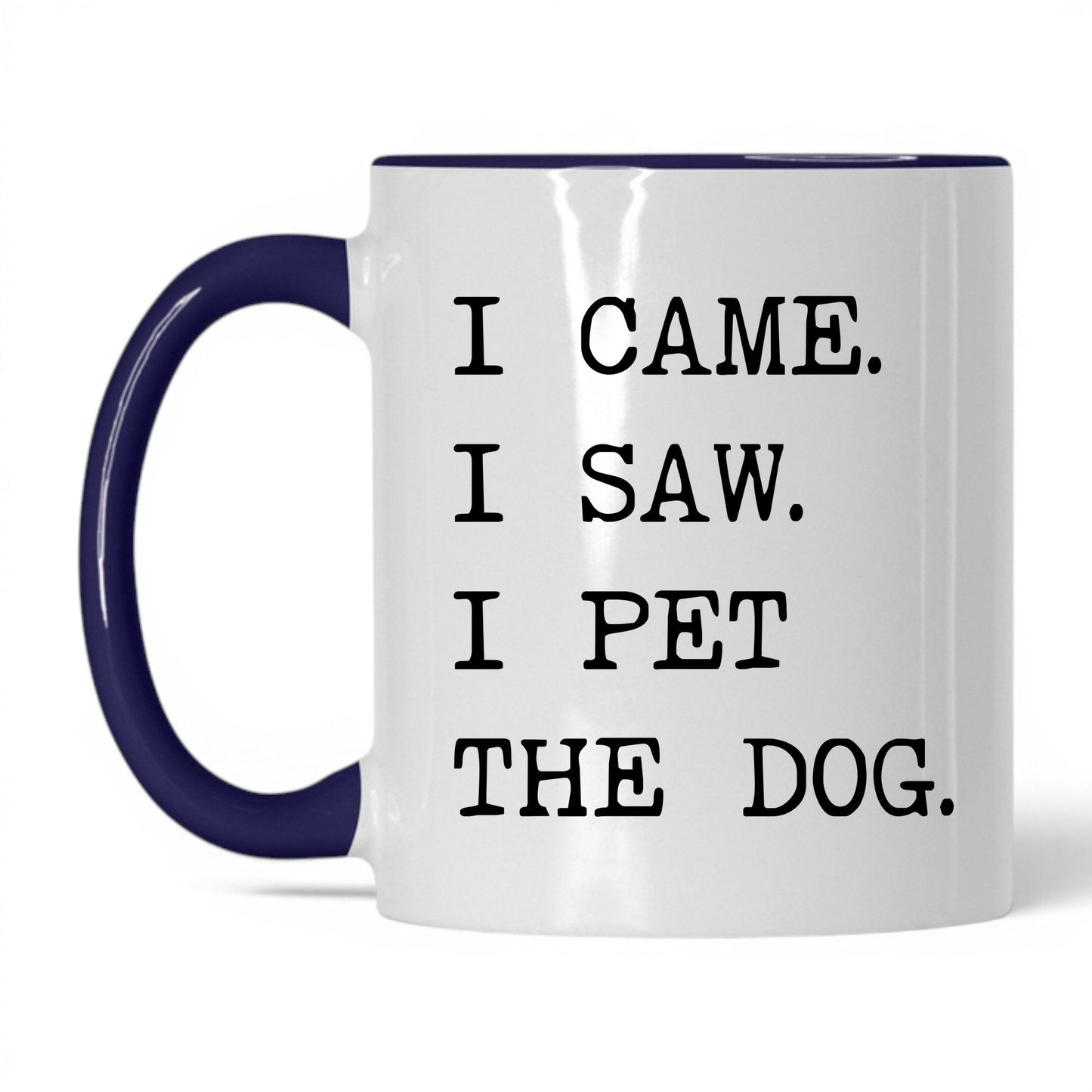 I Came I Saw I Pet the Dog 11oz white and midnight blue coffee mug